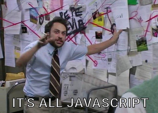 Pepe Silvia conspiracy image meme, with the text “It's all JavaScript” superimposed